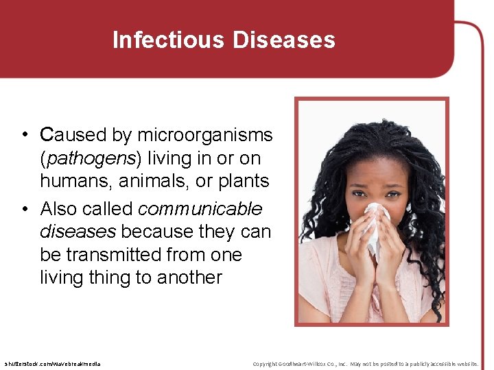 Infectious Diseases • Caused by microorganisms (pathogens) living in or on humans, animals, or