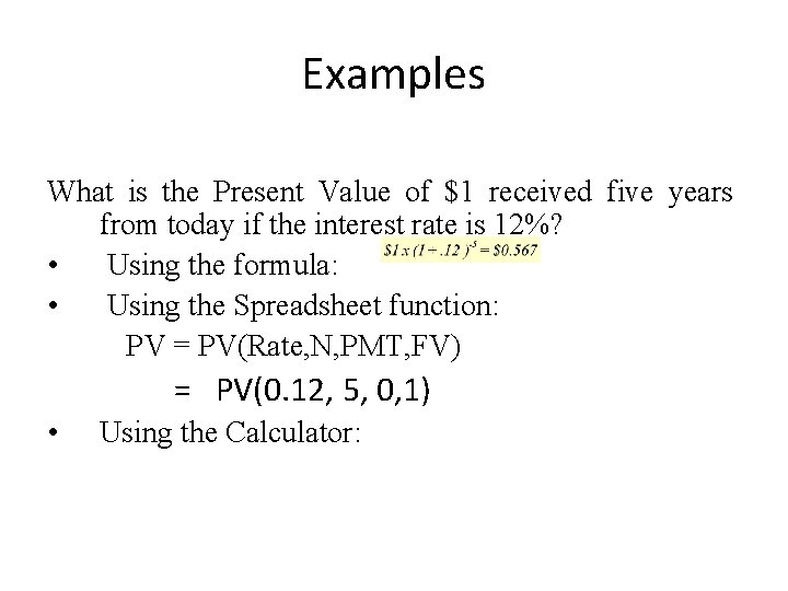 Examples What is the Present Value of $1 received five years from today if