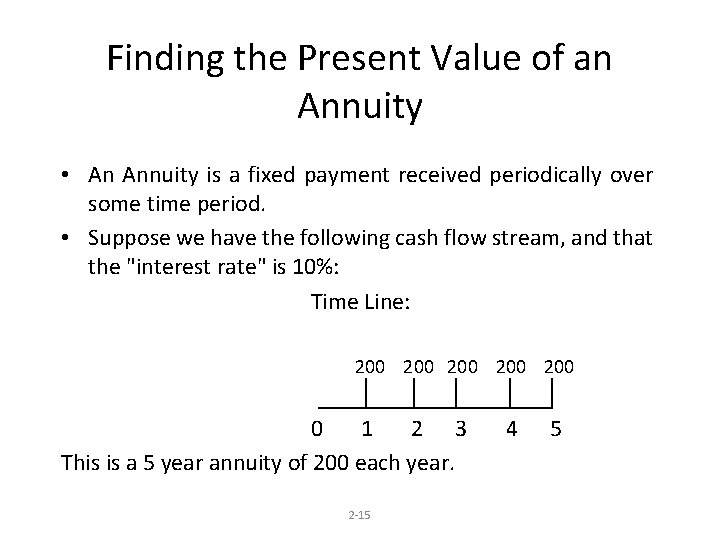 Finding the Present Value of an Annuity • An Annuity is a fixed payment