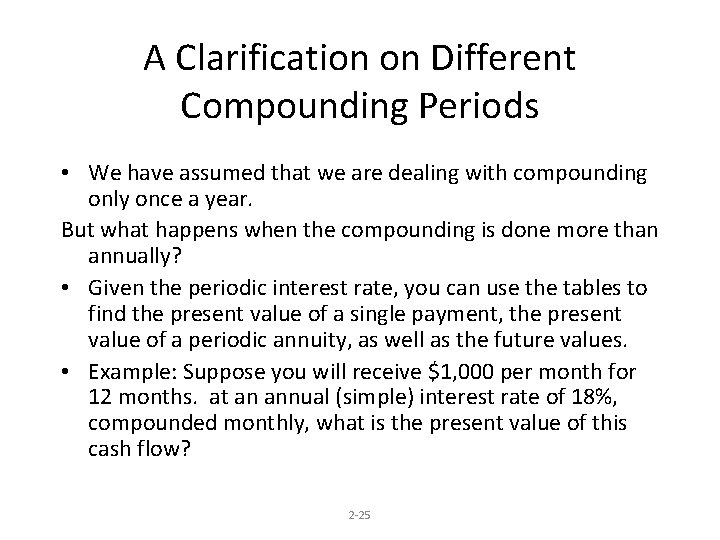 A Clarification on Different Compounding Periods • We have assumed that we are dealing
