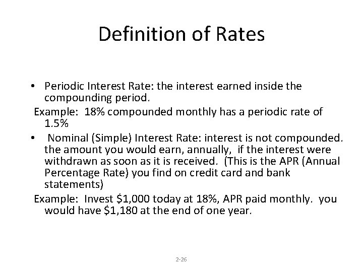 Definition of Rates • Periodic Interest Rate: the interest earned inside the compounding period.