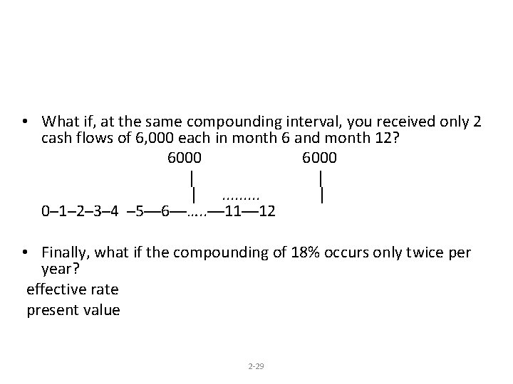  • What if, at the same compounding interval, you received only 2 cash