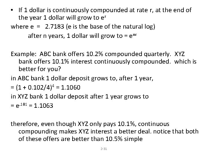  • If 1 dollar is continuously compounded at rate r, at the end