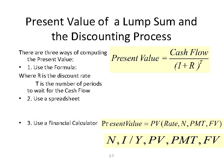 Present Value of a Lump Sum and the Discounting Process There are three ways