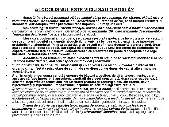 ALCOOLISMUL ESTE VICIU SAU O BOALĂ? • • Această întrebare îi preocupă atât pe