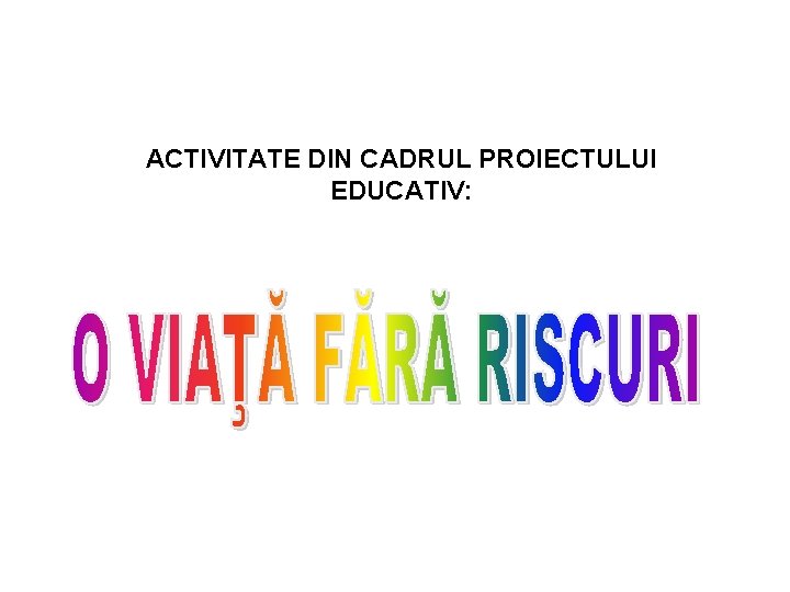 ACTIVITATE DIN CADRUL PROIECTULUI EDUCATIV: 