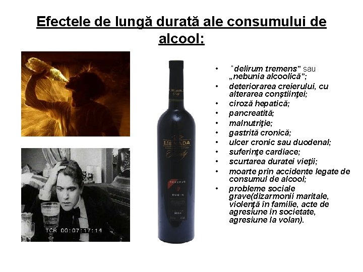 Efectele de lungă durată ale consumului de alcool: • • • “delirum tremens” sau