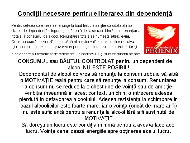 Condiţii necesare pentru eliberarea din dependenţă Pentru cel/cea care vrea sa renunţe la băut