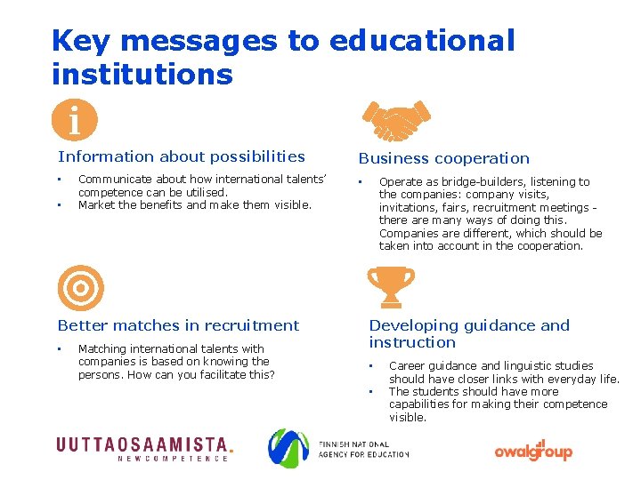 Key messages to educational institutions Information about possibilities • • Communicate about how international