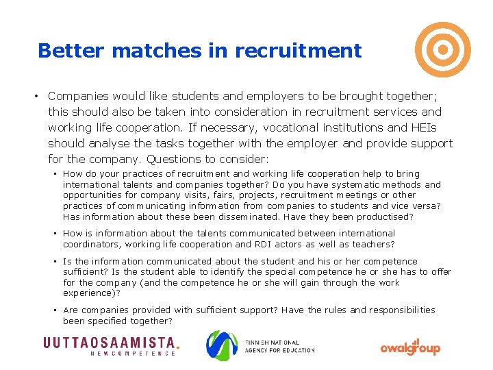 Better matches in recruitment • Companies would like students and employers to be brought