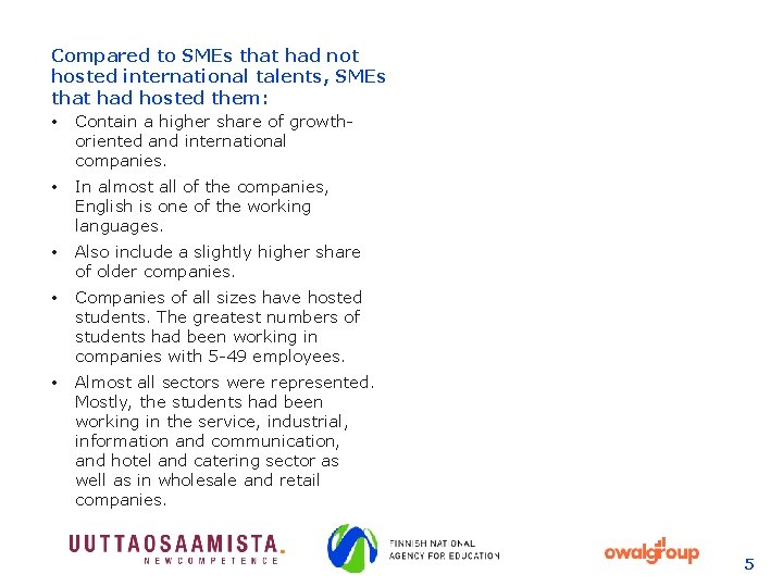 Compared to SMEs that had not hosted international talents, SMEs that had hosted them: