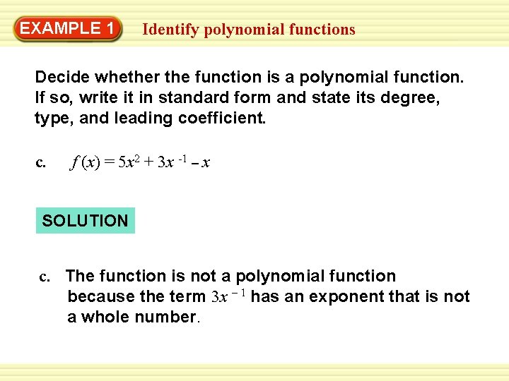 EXAMPLE 1 Identify polynomial functions Decide whether the function is a polynomial function. If