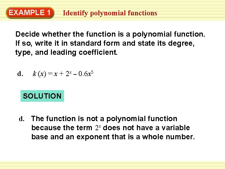 EXAMPLE 1 Identify polynomial functions Decide whether the function is a polynomial function. If