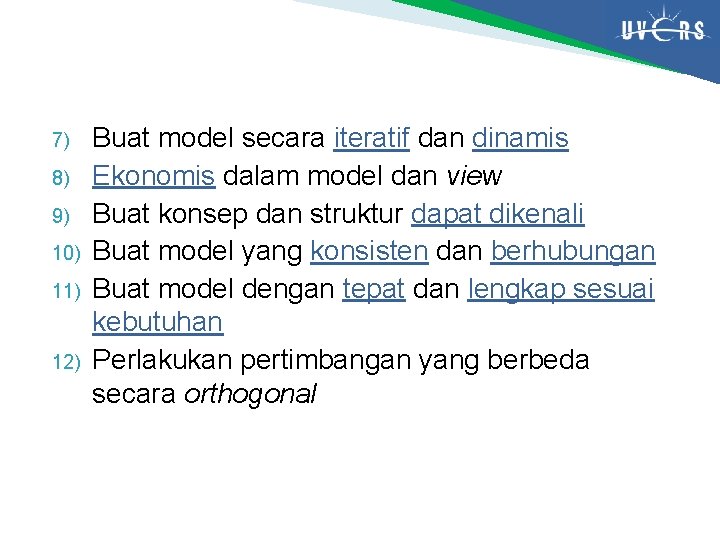 7) 8) 9) 10) 11) 12) Buat model secara iteratif dan dinamis Ekonomis dalam