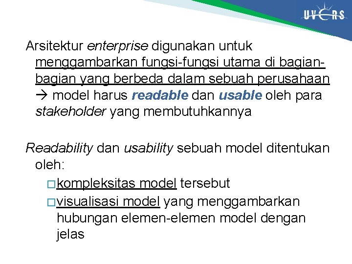 Arsitektur enterprise digunakan untuk menggambarkan fungsi-fungsi utama di bagian yang berbeda dalam sebuah perusahaan