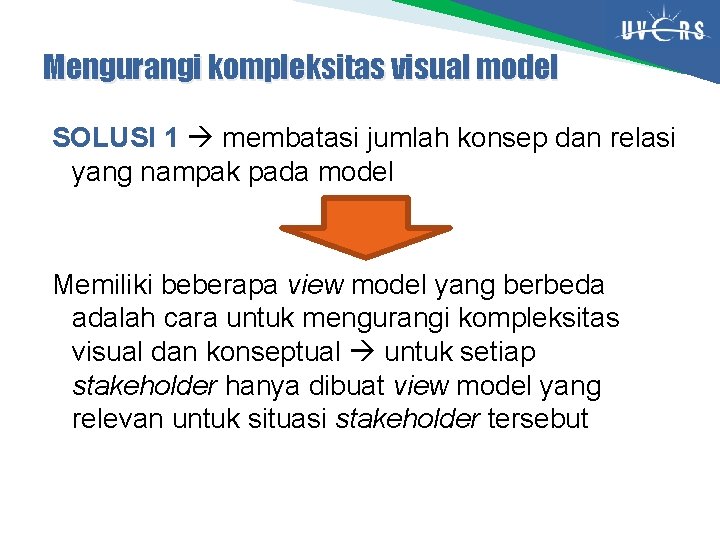 Mengurangi kompleksitas visual model SOLUSI 1 membatasi jumlah konsep dan relasi yang nampak pada