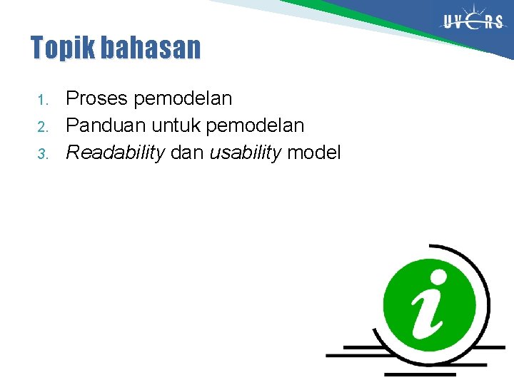 Topik bahasan 1. 2. 3. Proses pemodelan Panduan untuk pemodelan Readability dan usability model