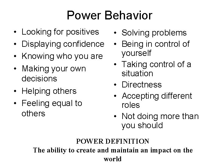 Power Behavior • • Looking for positives Displaying confidence Knowing who you are Making
