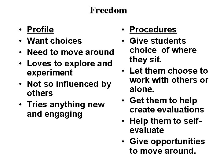 Freedom • • Profile Want choices Need to move around Loves to explore and
