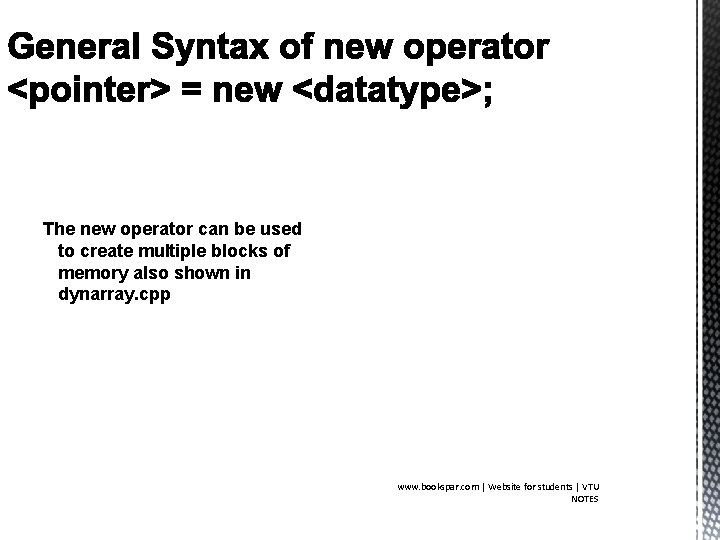 The new operator can be used to create multiple blocks of memory also shown