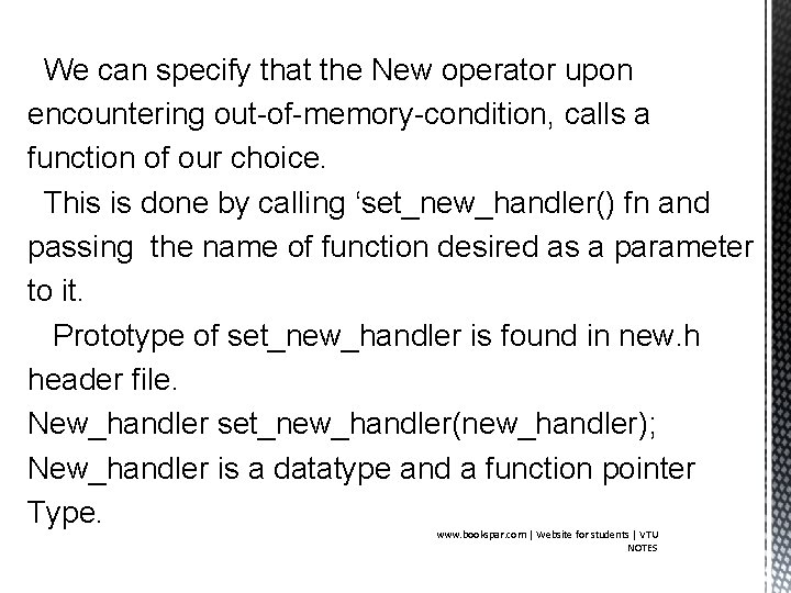 We can specify that the New operator upon encountering out-of-memory-condition, calls a function of
