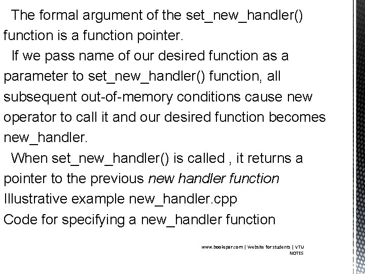The formal argument of the set_new_handler() function is a function pointer. If we pass