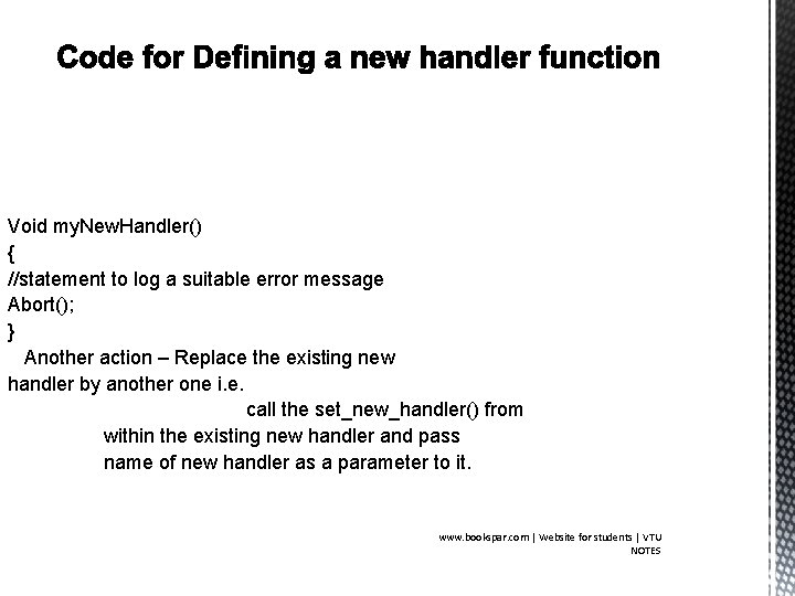 Void my. New. Handler() { //statement to log a suitable error message Abort(); }