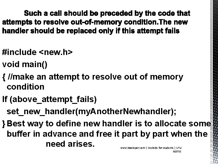 #include <new. h> void main() { //make an attempt to resolve out of memory