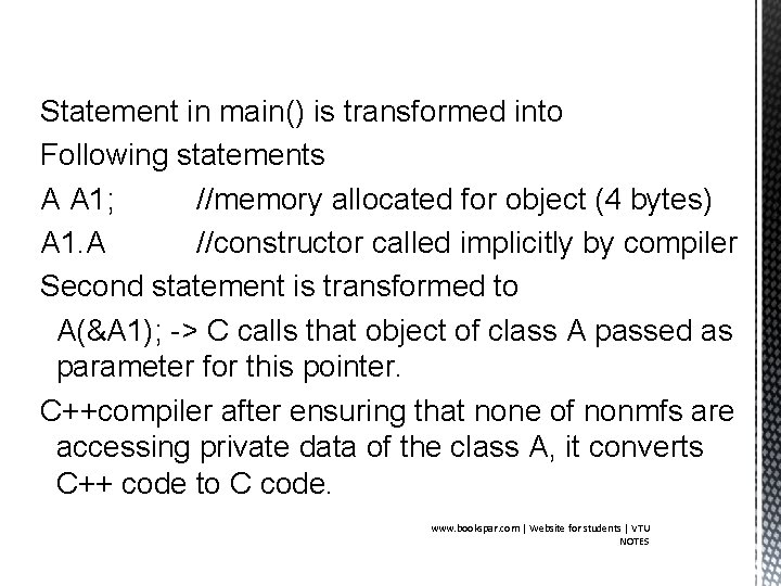 Statement in main() is transformed into Following statements A A 1; //memory allocated for