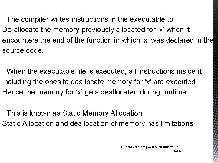 The compiler writes instructions in the executable to De-allocate the memory previously allocated for