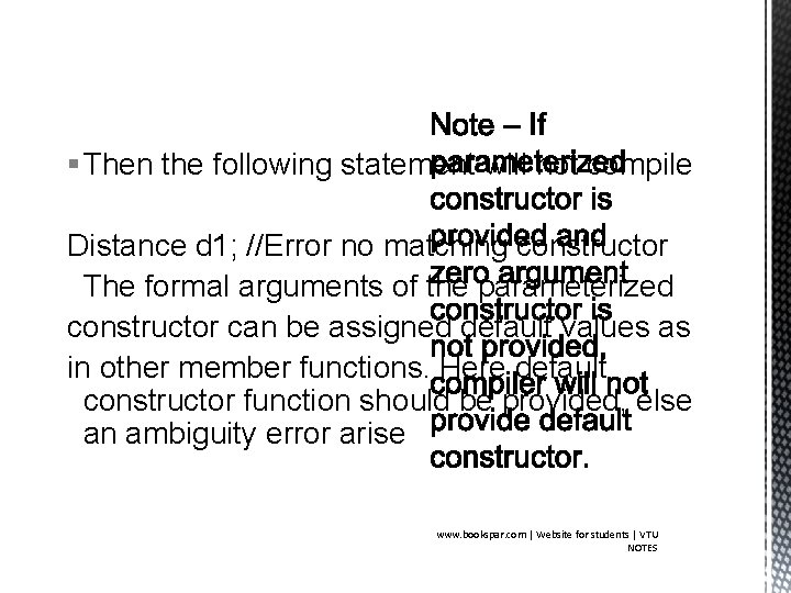§ Then the following statement will not compile Distance d 1; //Error no matching