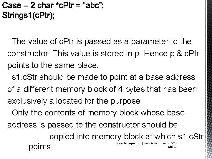 The value of c. Ptr is passed as a parameter to the constructor. This