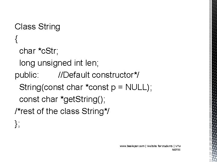 Class String { char *c. Str; long unsigned int len; public: //Default constructor*/ String(const