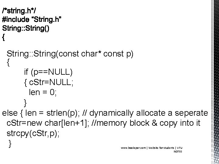 String: : String(const char* const p) { if (p==NULL) { c. Str=NULL; len =