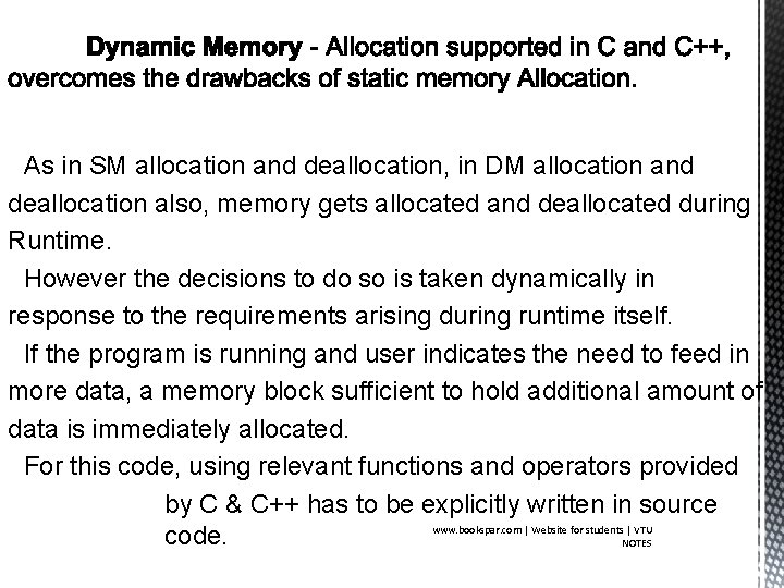 As in SM allocation and deallocation, in DM allocation and deallocation also, memory gets