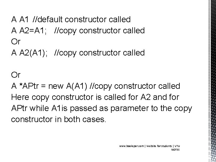 A A 1 //default constructor called A A 2=A 1; //copy constructor called Or