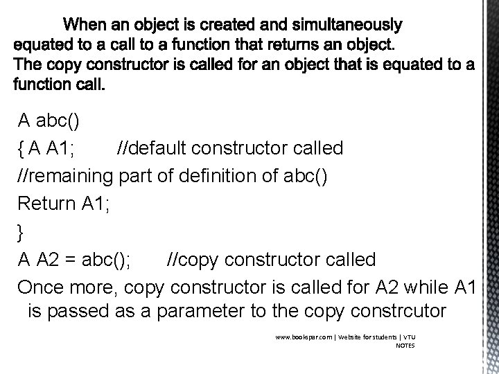 A abc() { A A 1; //default constructor called //remaining part of definition of