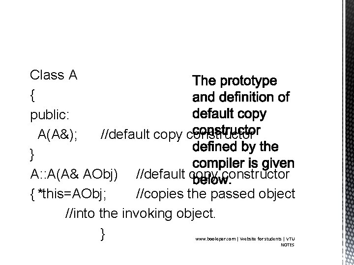 Class A { public: A(A&); //default copy constructor } A: : A(A& AObj) //default
