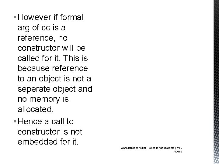 § However if formal arg of cc is a reference, no constructor will be