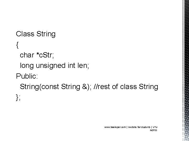 Class String { char *c. Str; long unsigned int len; Public: String(const String &);