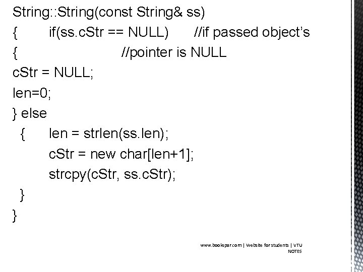 String: : String(const String& ss) { if(ss. c. Str == NULL) //if passed object’s
