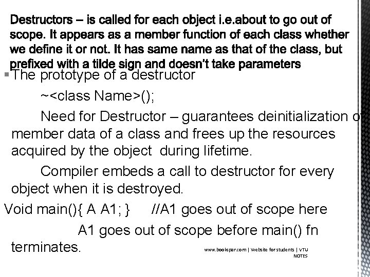 § The prototype of a destructor ~<class Name>(); Need for Destructor – guarantees deinitialization