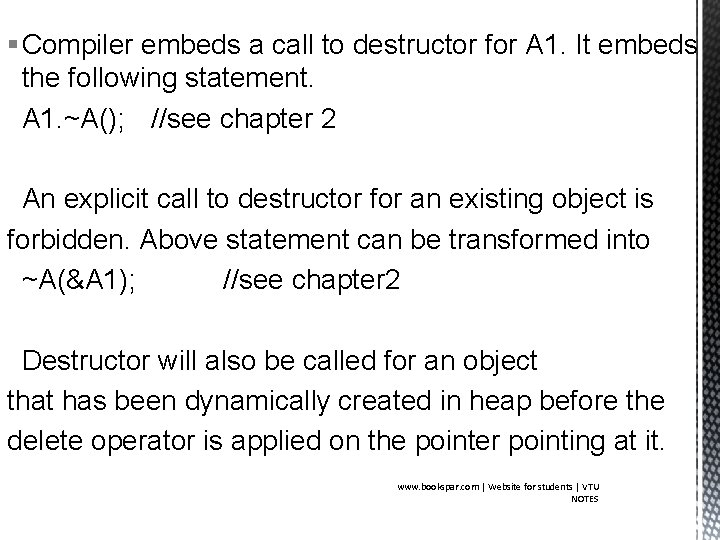 § Compiler embeds a call to destructor for A 1. It embeds the following