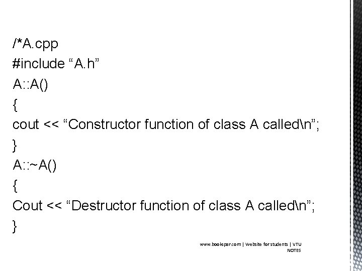 /*A. cpp #include “A. h” A: : A() { cout << “Constructor function of
