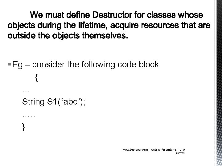 § Eg – consider the following code block { … String S 1(“abc”); ….