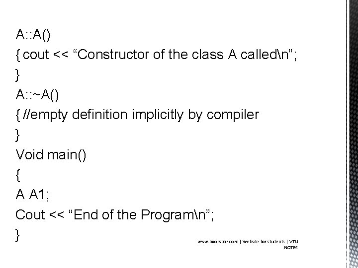 A: : A() { cout << “Constructor of the class A calledn”; } A: