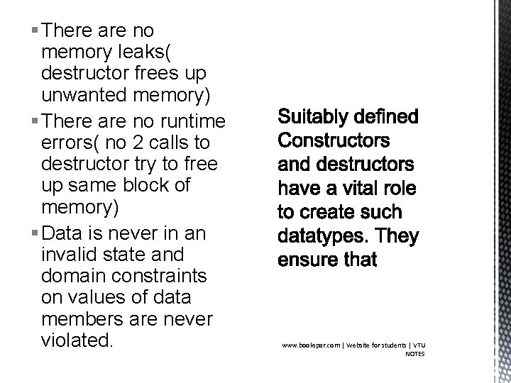 § There are no memory leaks( destructor frees up unwanted memory) § There are