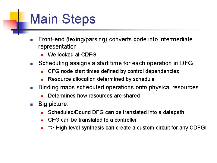 Main Steps n Front-end (lexing/parsing) converts code into intermediate representation n n Scheduling assigns