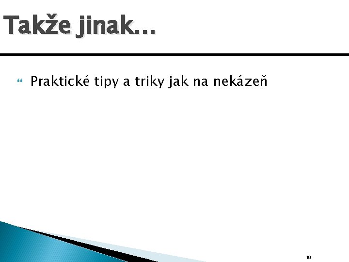 Takže jinak… Praktické tipy a triky jak na nekázeň 10 