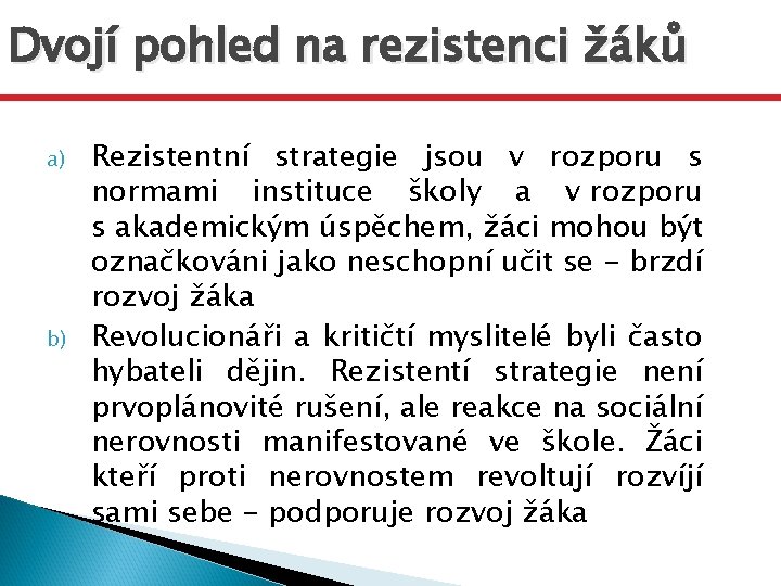 Dvojí pohled na rezistenci žáků a) b) Rezistentní strategie jsou v rozporu s normami